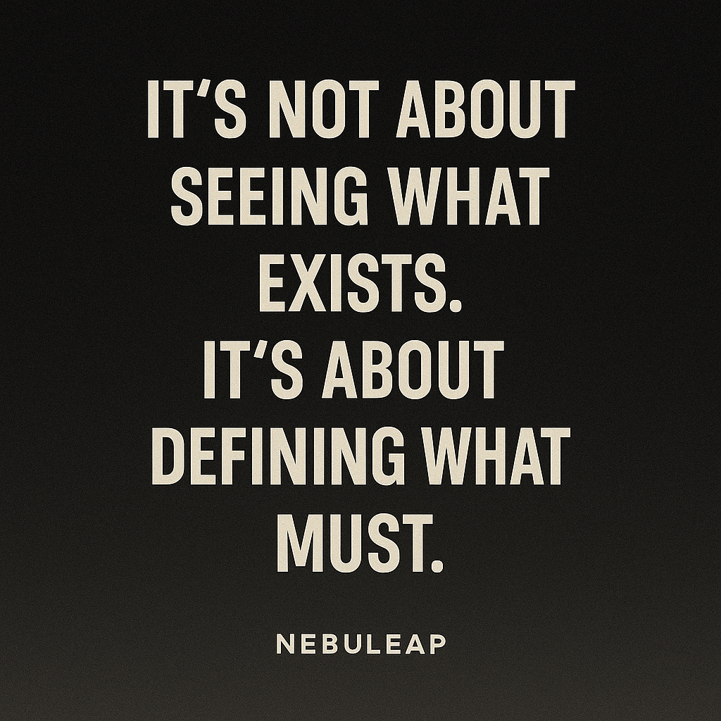 Cinematic quote slide reading 'It's not about seeing what exists. It's about defining what must.' representing strategic leadership in content marketing and competitor analysis, with Nebuleap branding.