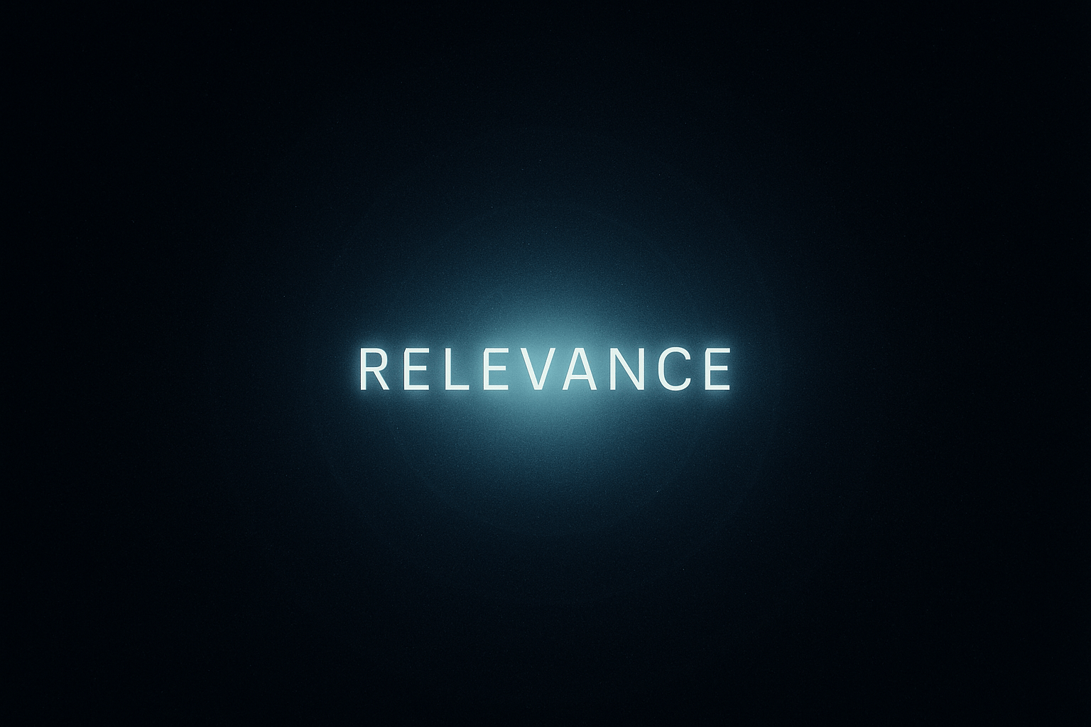Minimalist digital poster showing the word RELEVANCE glowing in a dark gradient void, symbolizing future visibility emerging from obscurity.